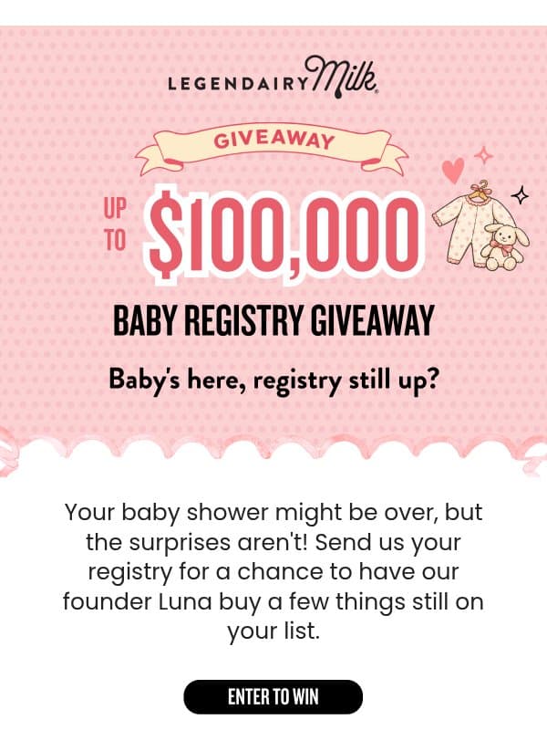 We're giving away up to $100,000 for your registry 🎁 email from Legendairy Milk