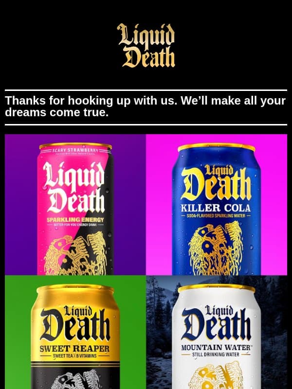 Can’t Believe We’re Doing This email from Liquid Death