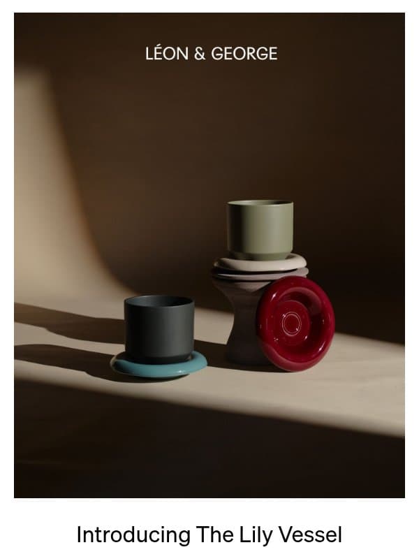 New: The Lily Vessel email from Léon & George