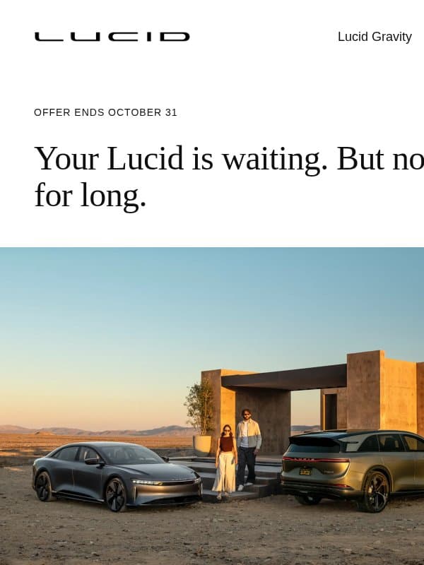 Your Lucid is waiting. But not for long. email from Lucid Motors
