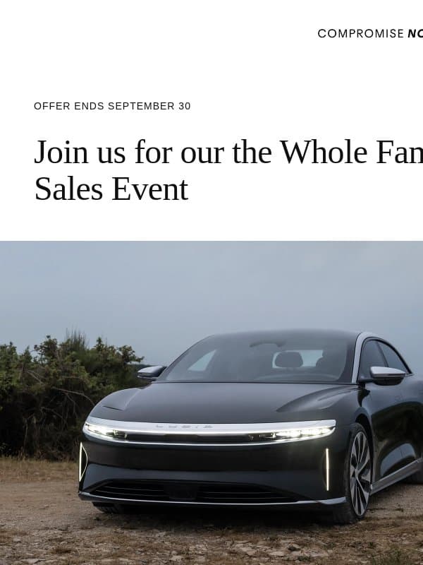 Join us at the Whole Family Sales Event and take advantage of limited-time September incentives. email from Lucid Motors