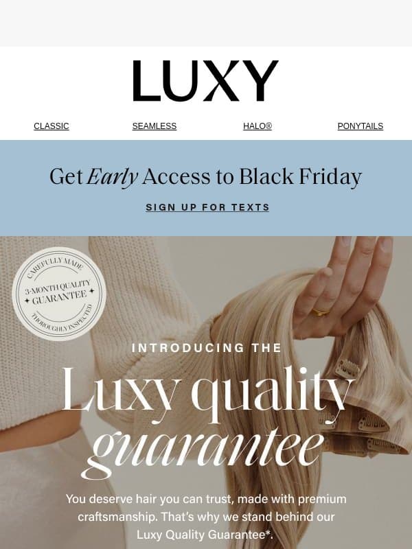 Your Luxies come with a guarantee email from Luxy Hair