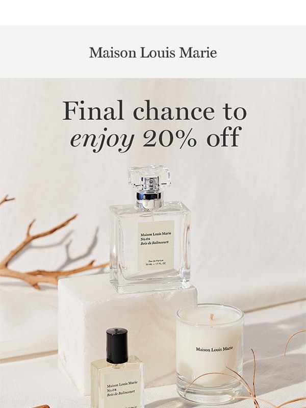 Last Chance: 20% Off Ends At Midnight email from Maison Louis Marie