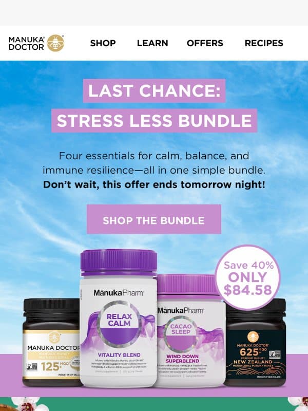 Last Chance: Stress Less Bundle! ๐จ email from Manuka Doctor
