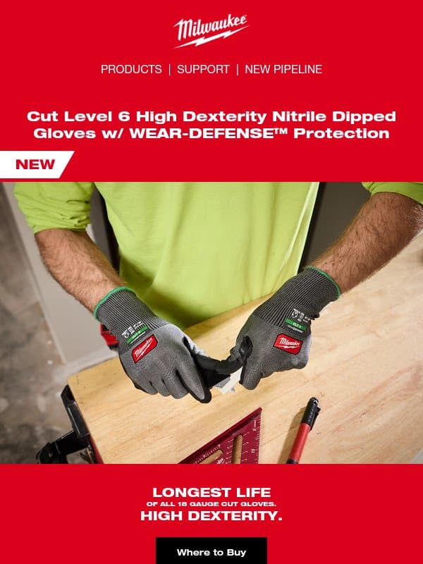 NEW! Cut Level 6 High Dexterity Nitrile Dipped Gloves w/ WEAR-DEFENSE™ Protection email from Milwaukee Tool