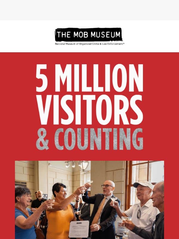 Celebrating 5 Million Visitors and Counting email from Mob Museum Tours