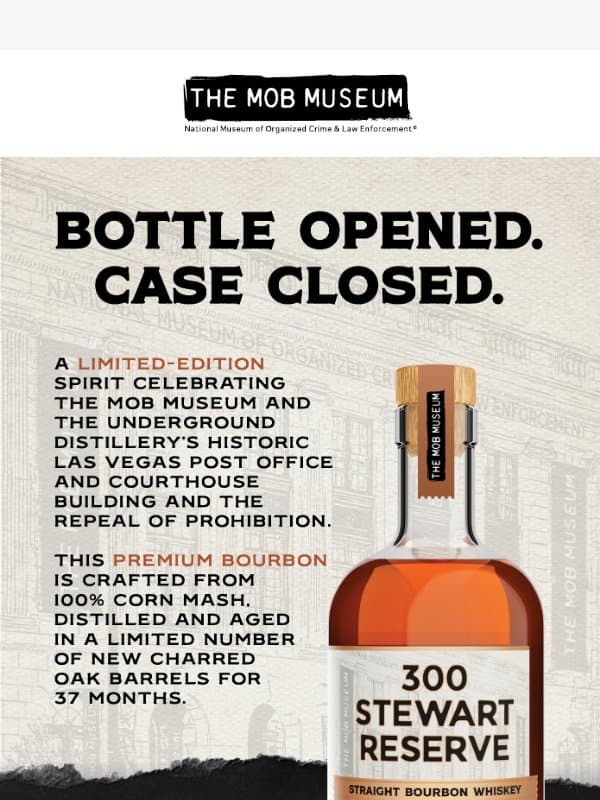 Introducing 300 Stewart Reserve Straight Bourbon Whiskey email from Mob Museum Tours