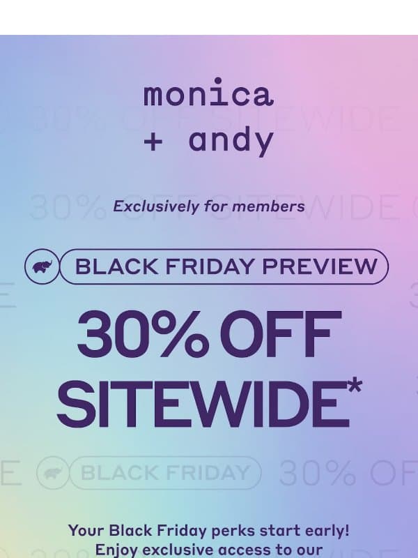 EARLY ACCESS: 30% Off Sitewide email from Monica + Andy