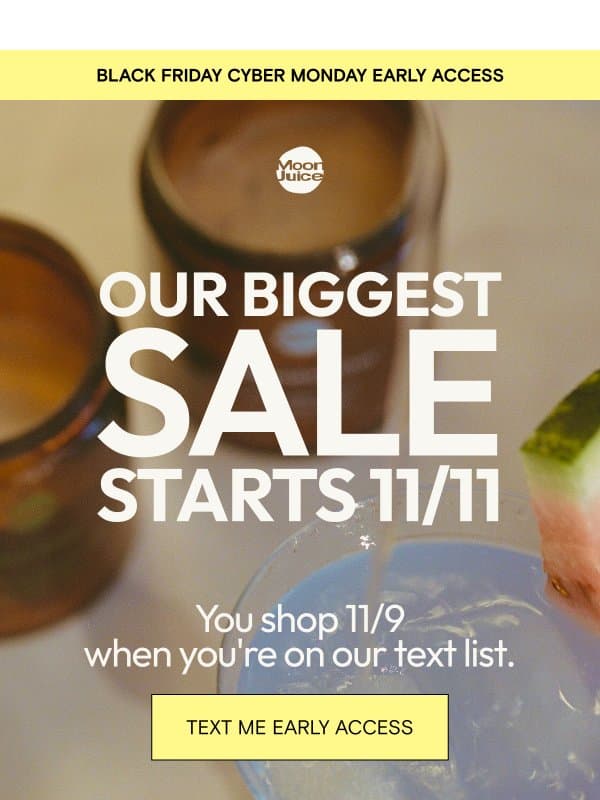 Want early access to our biggest sale of the year? email from Moon Juice