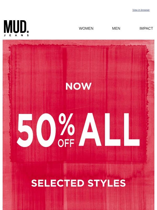 All sale styles, now 50% off email from MUD Jeans