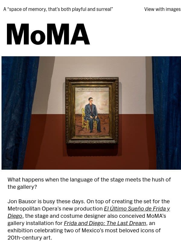 Behind the Scenes: How an opera designer reimagined our galleries email from Museum of Modern Art