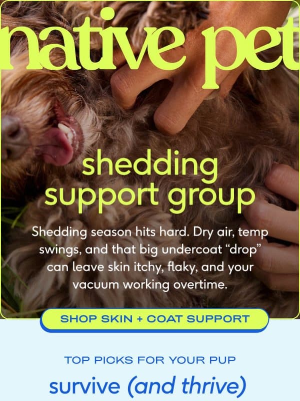 survive shedding season email from Native Pet