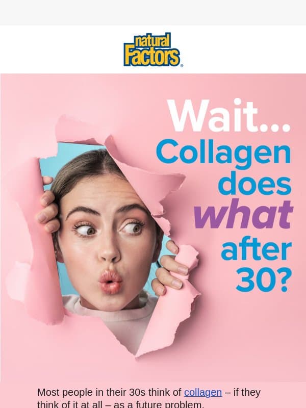 Think youβre too young for collagen? Think again! email from Natural Factors