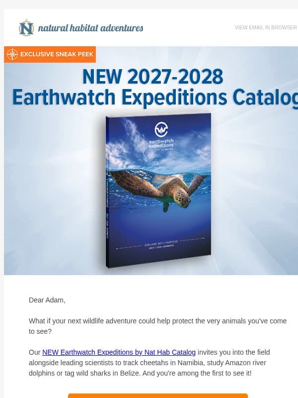 NEW 2027–28 Earthwatch Expeditons Catalog Sneak Peek email from Natural Habitat Adventures