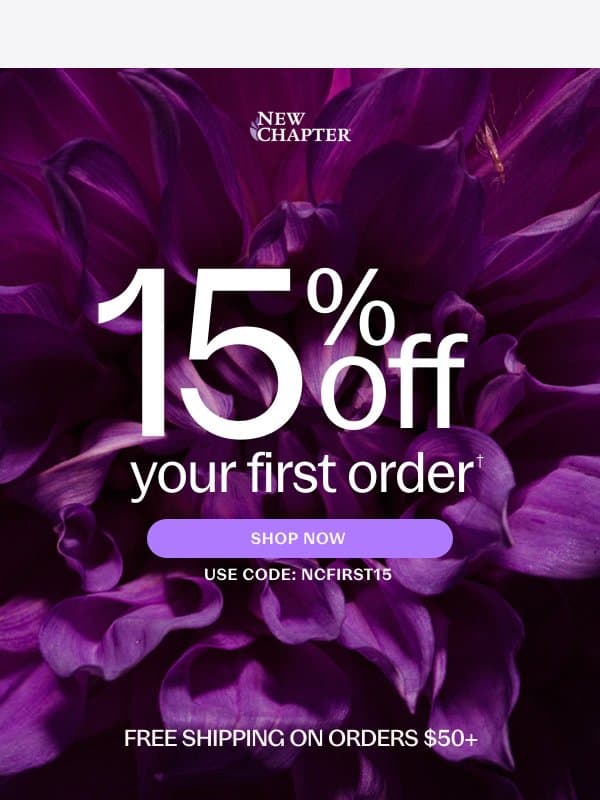 Get Ready to Save 15%! Offer Inside email from New Chapter