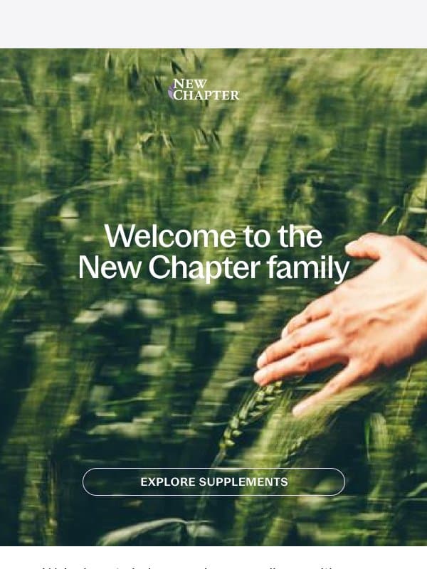 Welcome! Here’s what we’re all about… email from New Chapter