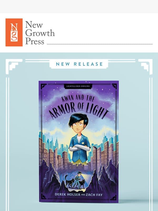 NEW! An Adventure in Courage, Humility, & the Power of Truth! email from New Growth Press