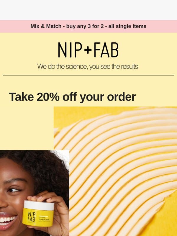 20% off your order email from NIP+FAB