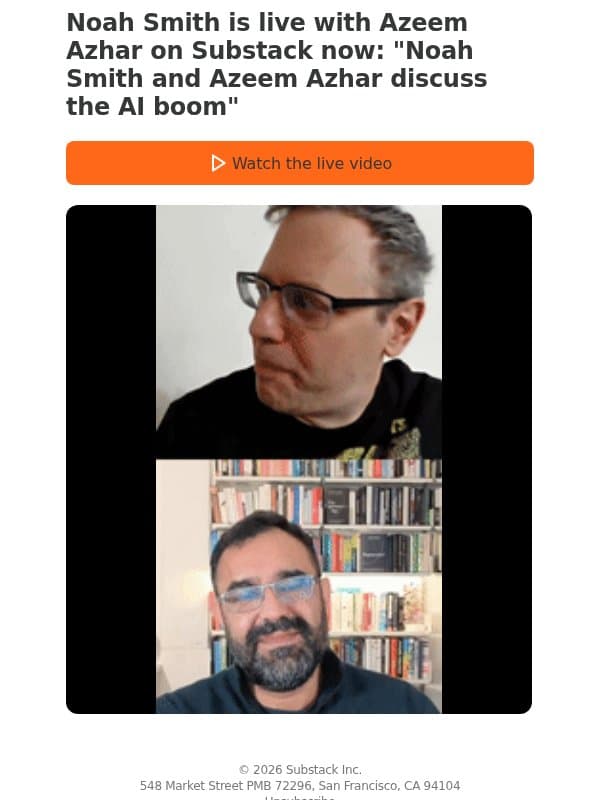 Live video with Noah Smith and Azeem Azhar now: Noah Smith and Azeem Azhar discuss the AI boom email from Noahpinion