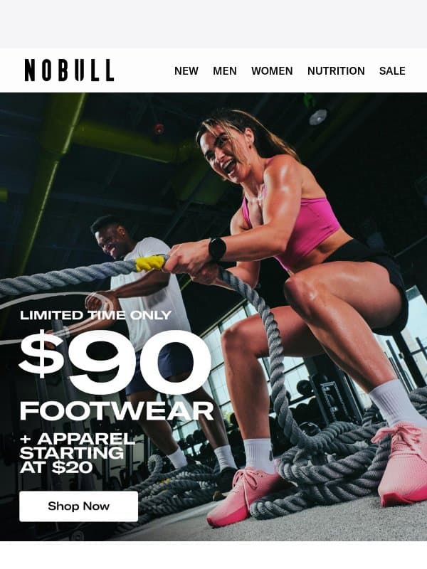 $90 Shoes. Apparel From $20. email from NOBULL