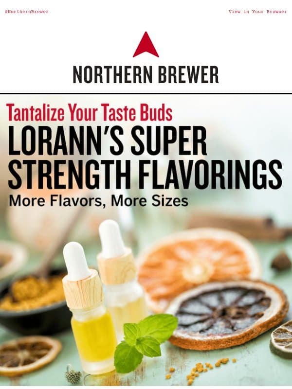 Explore 25+ new LorAnn Super Strength Flavorings. email from Northern Brewer