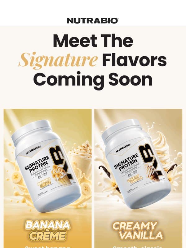 New Signature Protein is Almost Here 👀 email from NutraBio