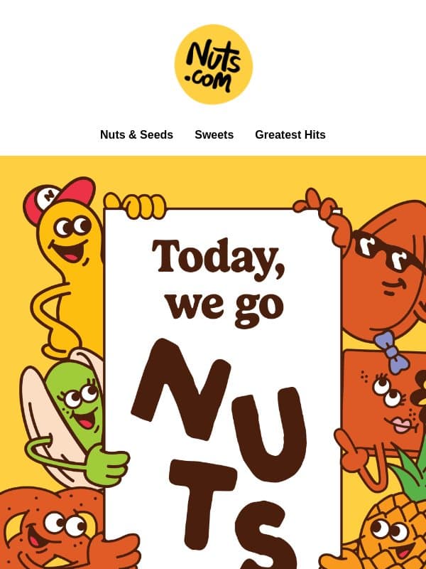 Itβs National Nut Day! π₯³π₯πͺ©π°π email from Nuts.com