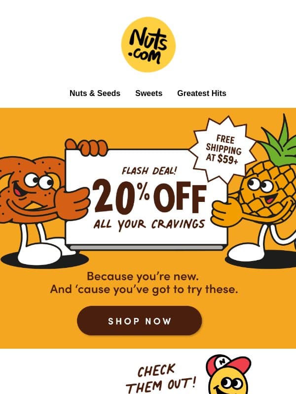 🎉 Open for 20% off! email from Nuts.com