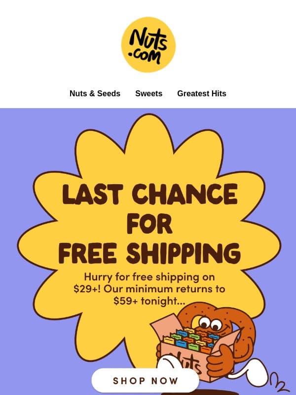 GASP! Your free shipping deal ends tonight π¦ email from Nuts.com