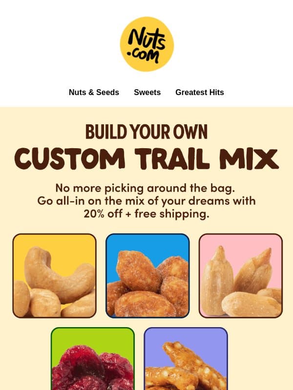 20% Off Your Own Trail Mix Ends Today! email from Nuts.com