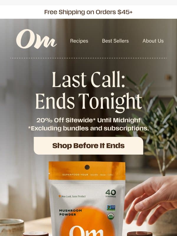 Last call: 20% off ends tonight email from OM Mushroom Superfood