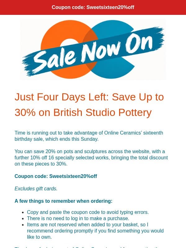 Times Running Out - Only four days left to get up to 30% your favourite potters! email from Online Ceramics