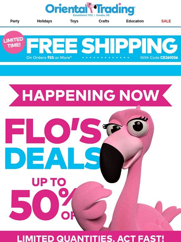 Flo's Deals You DON'T Want to Missπ¨ email from Oriental Trading Company