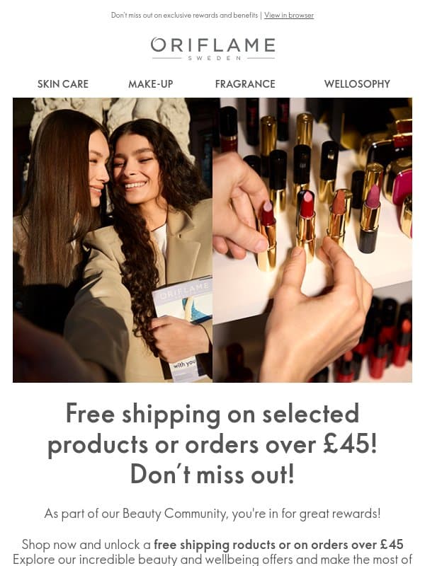 Free shipping on selected products ororders over £45! Start shopping now email from Oriflame