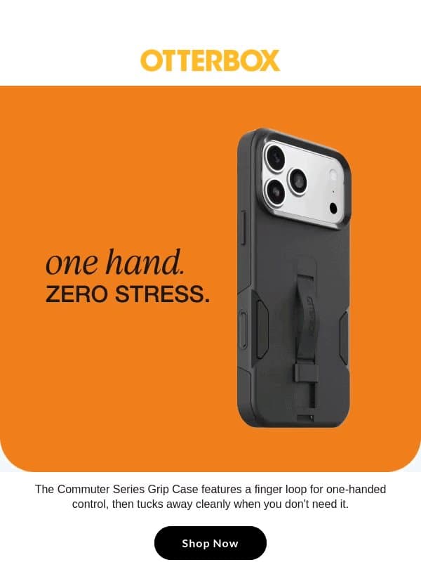 Meet the Commuter Series Grip case. One hand, no problem. email from OtterBox