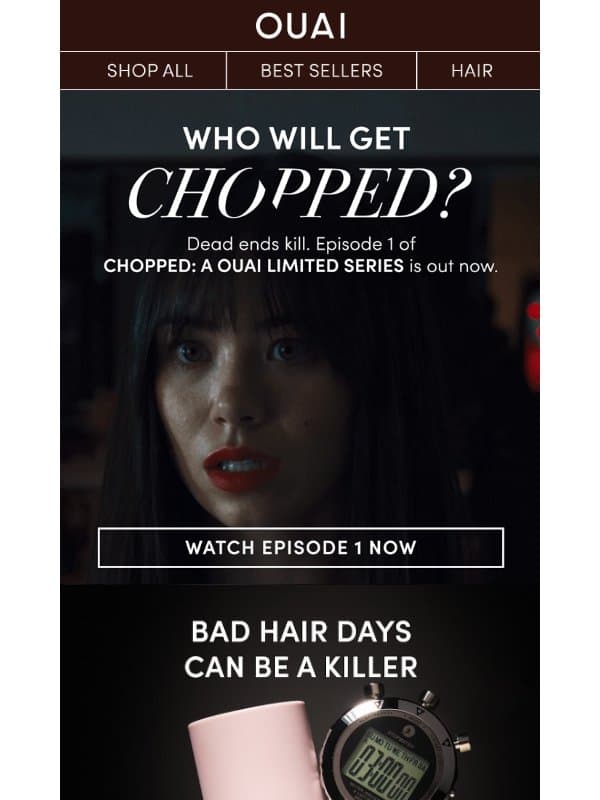 Not now, my show is on ✂️ email from OUAI
