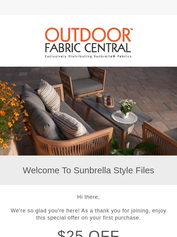 You’re in! And $25 off is all yours 🎉 email from Outdoor Fabric Central