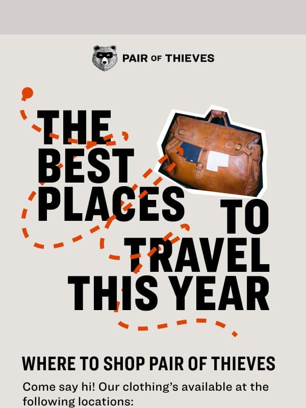 THE Top Places to Visit email from Pair of Thieves