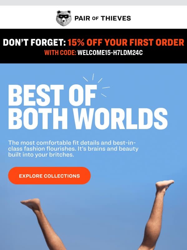 Brains and beauty built into your britches. email from Pair of Thieves