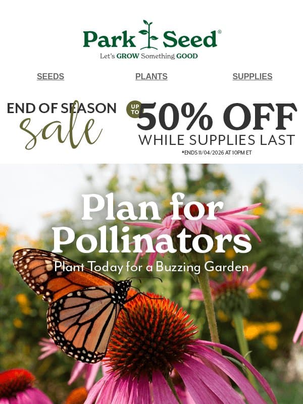 Save up to 50% & Bring on the Bees & Butterflies! 🐝 email from Park Seed
