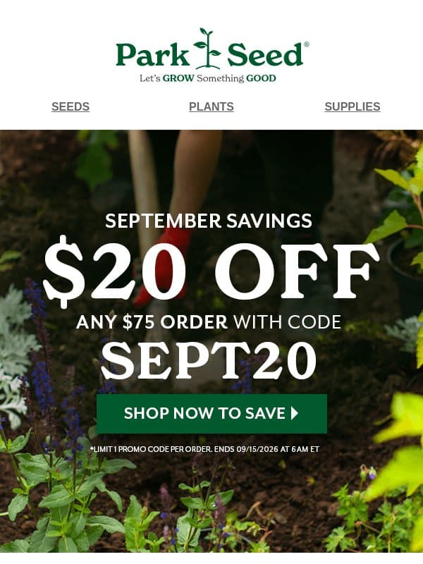 Dig Into September Savings: $20 OFF email from Park Seed