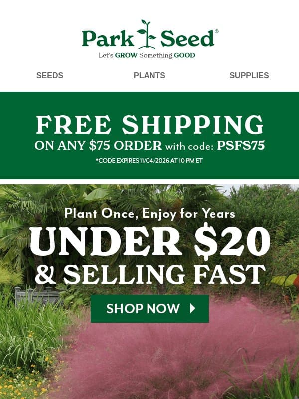 Plants UNDER $20 and Selling Fast email from Park Seed