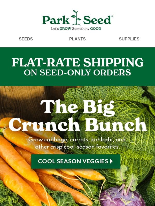There's Still Time for Crisp Harvests & Flat-Rate Shipping! email from Park Seed