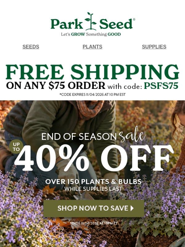 Over 150 Plants & Bulbs up to 40% OFF while supplies last! email from Park Seed