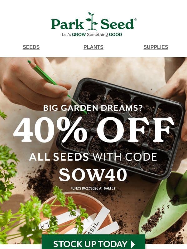 Too Many Seeds? Said No Gardener Ever...Especially at 40% OFF! email from Park Seed