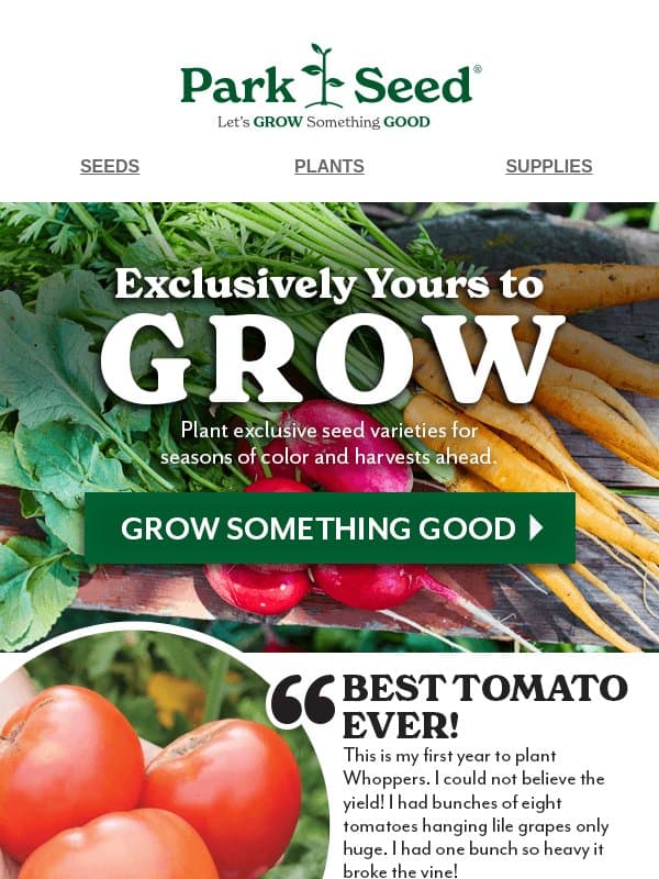 Stock Up on Exclusive Seeds & Supplies ➡ email from Park Seed