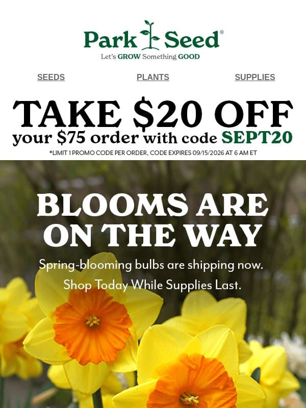 Dig, Drop, Done...SAVE $20 on Your Spring-Blooming Bulb Order! email from Park Seed