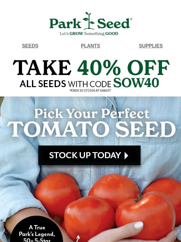 You Say Tomato, We Say 40% OFF! 🍅 email from Park Seed