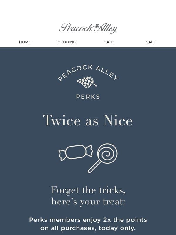 No Tricks—Only Treats! 2x Perks Points email from Peacock Alley