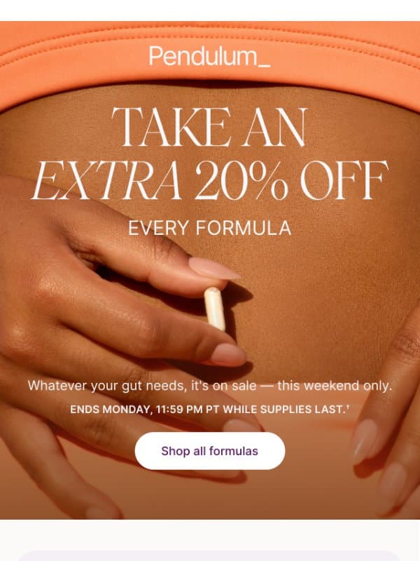 Take an extra 20% off every formula email from Pendulum Therapeutics